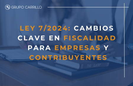 Principales novedades fiscales introducidas por la Ley 7/2024.