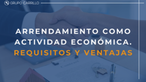 Cuando se configura un Arrendamiento como “Actividad Económica”. REQUISITOS Y VENTAJAS.